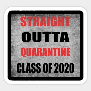 Straight outta Quarantine class of 2020 Sticker